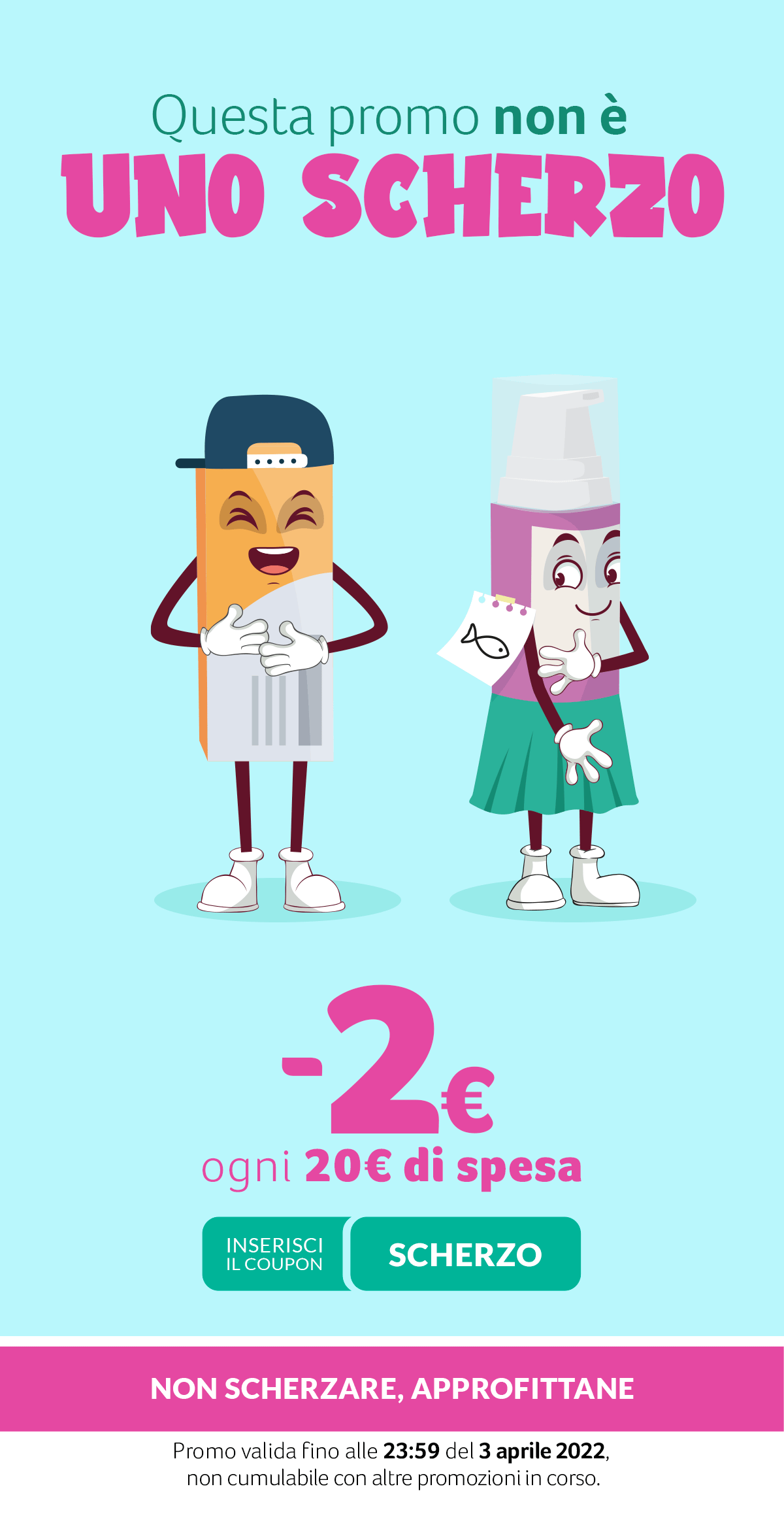 -2€ ogni 20€ di spesa con coupon SCHERZO