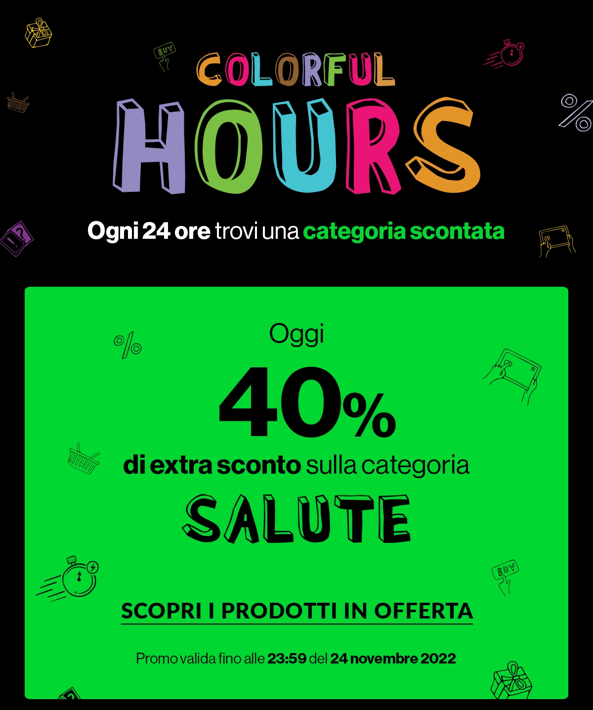 Colorful hours 40% di extra sconto SALUTE