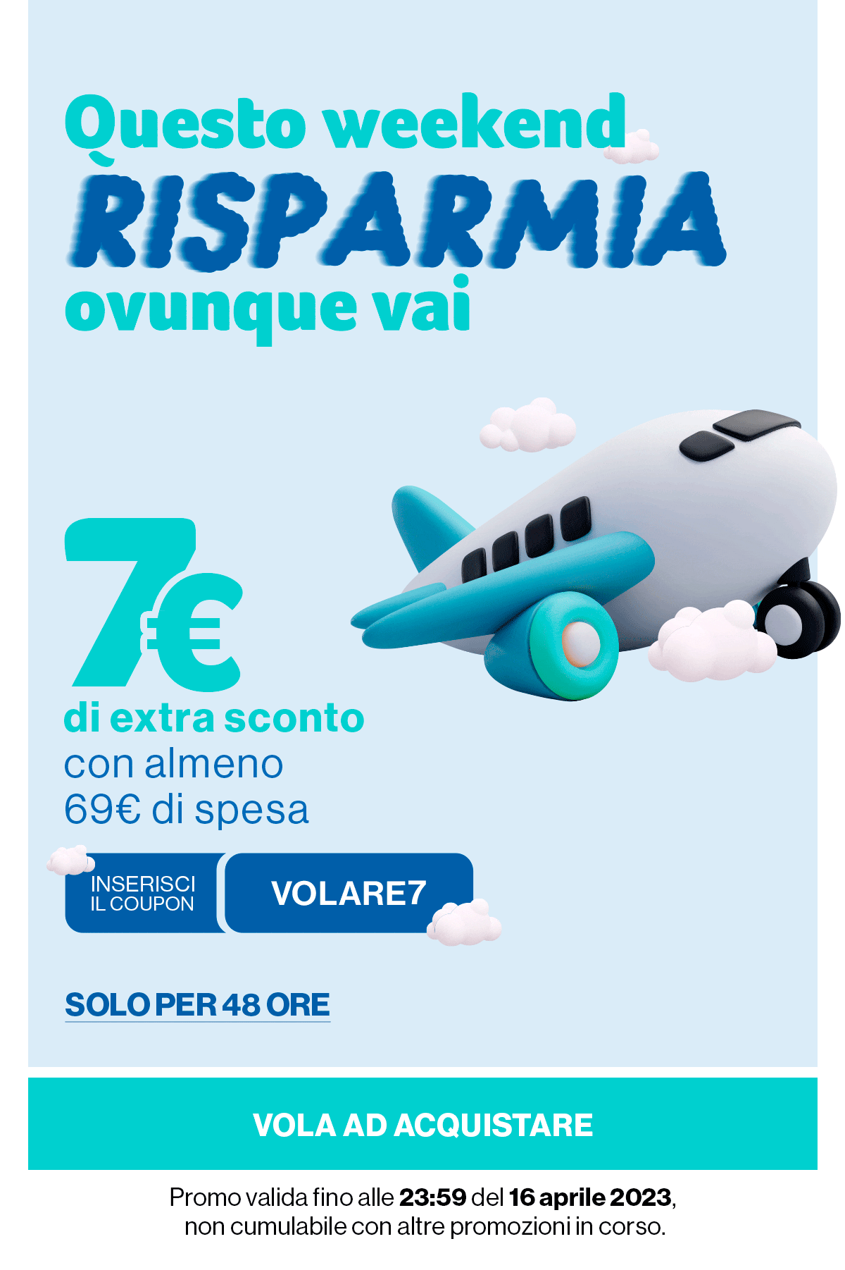 7€ di extra sconto ogni 69€ di spesa codice: VOLARE7